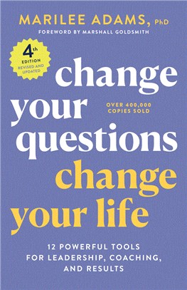 Change Your Questions, Change Your Life, 4th Edition: 12 Powerful Tools for Leadership, Coaching, and Results