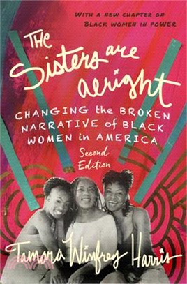 The Sisters Are Alright, Second Edition: Changing the Broken Narrative of Black Women in America