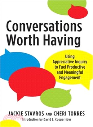 Conversations Worth Having ― Using Appreciative Inquiry to Fuel Productive and Meaningful Engagement