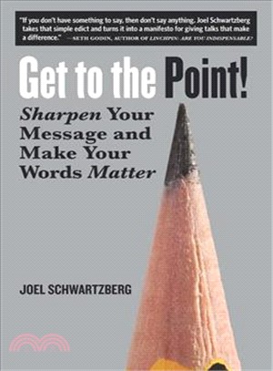 Get to the point :sharpen your message and make your words matter /