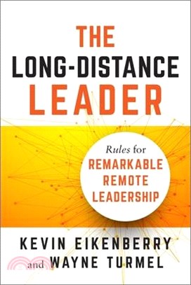 The Long-Distance Leader ― Rules for Remarkable Remote Leadership