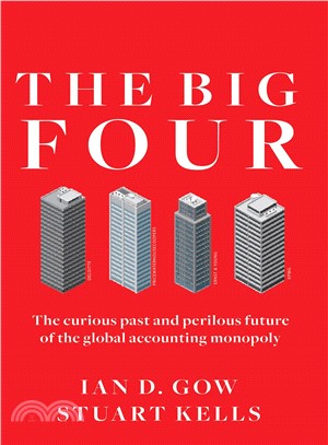 The Big Four ― The Curious Past and Perilous Future of the Global Accounting Monopoly