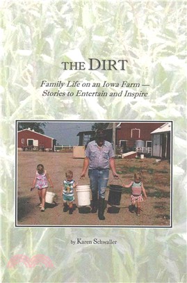 The Dirt ― Family Life on an Iowa Farm--stories to Entertain and Inspire