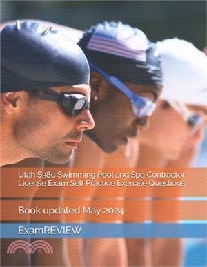 Utah S380 Swimming Pool and Spa Contractor License Exam Self Practice Exercise Questions