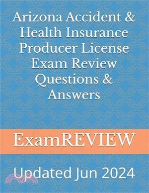 Arizona Accident & Health Insurance Producer License Exam Review Questions & Answers