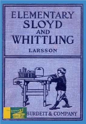 Elementary Sloyd And Whittling：With Drawings and Working Directions