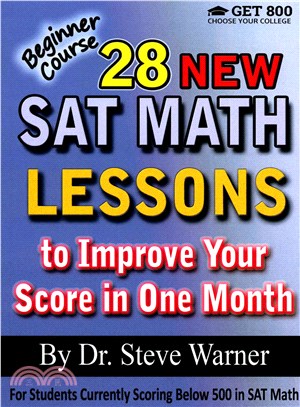 28 New Sat Math Lessons to Improve Your Score in One Month - Beginner Course ― For Students Currently Scoring Below 500 in Sat Math