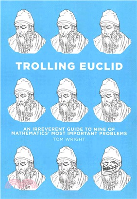 Trolling Euclid ― An Irreverent Guide to Nine of Mathematics' Most Important Problems