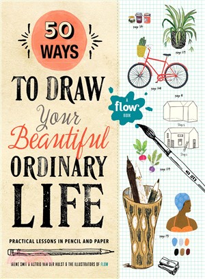 50 Ways to Draw Your Beautiful, Ordinary Life ─ Practical Lessons in Pencil and Paper