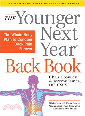 The Younger Next Year Back Book ― The Whole-body Plan to Conquer Back Pain Forever