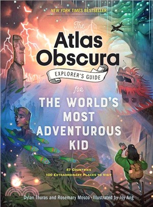 The Atlas Obscura explorer's guide for the world's most adventurous kid /