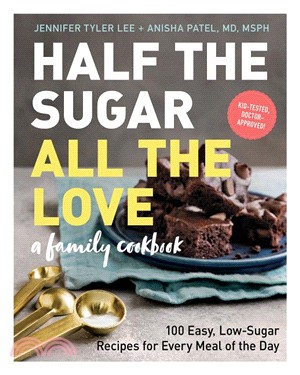 Half the Sugar, All the Love ― 100 Easy, Low-sugar Recipes for Every Meal of the Day
