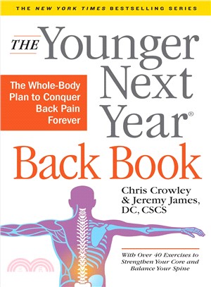 The Younger Next Year Back Book ― The Whole-body Plan to Conquer Back Pain Forever