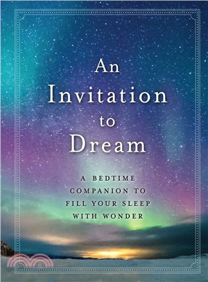 An Invitation to Dream ― A Bedtime Companion to Fill Your Sleep With Wonder
