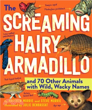 The Screaming Hairy Armadillo and 76 Other Animals With Wild, Wacky Names