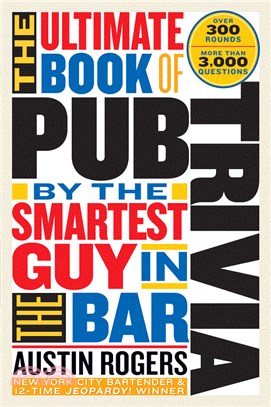 The Ultimate Book of Pub Trivia by the Smartest Guy in the Bar: Over 300 Rounds and More Than 3,000 Questions