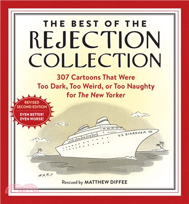 The Best of the Rejection Collection: 307 Cartoons That Were Too Dark, Too Weird, or Too Naughty for The New Yorker