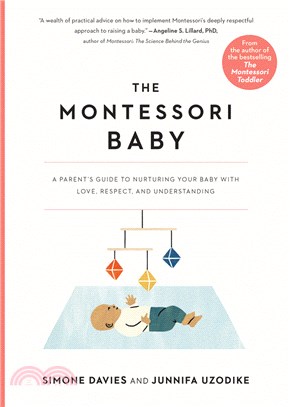 The Montessori baby :a parent's guide to nurturing your baby with love, respect, and understanding /