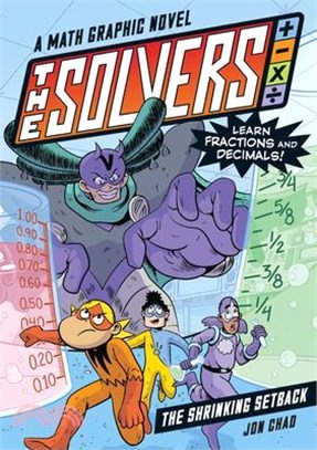 The Solvers Book #2: The Shrinking Setback: Learn Fractions and Decimals! (Graphic Novel)