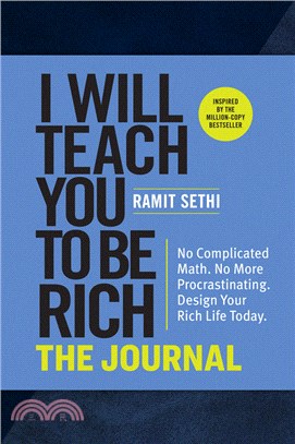 I Will Teach You to Be Rich: The Journal: No Complicated Math. No More Procrastination. Design Your Rich Life Today.