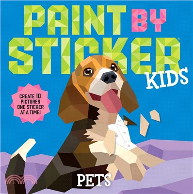 Paint by Sticker Kids: Pets: Create 10 Pictures One Sticker at a Time! (貼紙書)