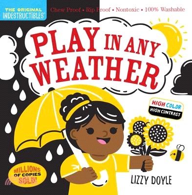 Indestructibles: Play in Any Weather (High Color High Contrast): Chew Proof - Rip Proof - Nontoxic - 100% Washable (Book for Babies, Newborn Books, Sa
