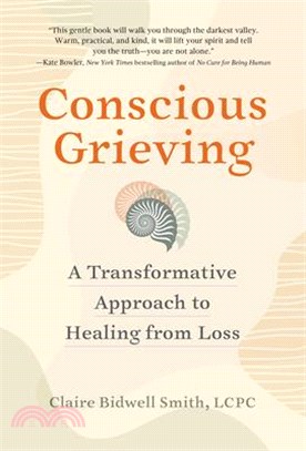 Conscious Grieving: A Transformative Approach to Healing from Loss