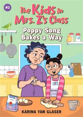 Poppy Song Bakes a Way (the Kids in Mrs. Z's Class #3)