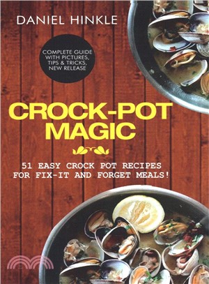 Crock-pot Magic ― 51 Easy Crock Pot Recipes for Fix-it and Forget Meals!