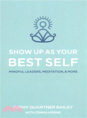 Show Up As Your Best Self ― Mindful Leaders, Meditation, & More