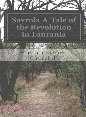 Savrola a Tale of the Revolution in Laurania ― A Tale of the Revolution in Laurania