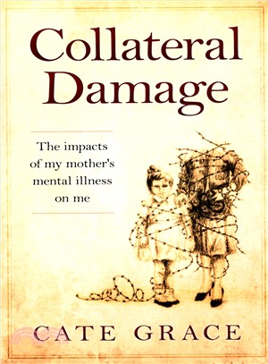 Collateral Damage ― The Impacts of My Mother's Mental Illness on Me