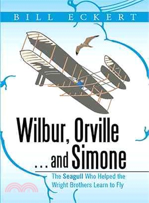 Wilbur, Orville . . . and Simone ― The Seagull Who Helped the Wright Brothers Learn to Fly
