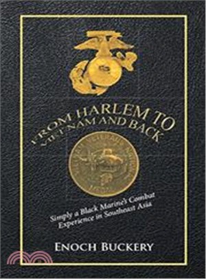 From Harlem to Viet Nam and Back ─ Simply a Black Marine's Combat Experience in Southeast Asia