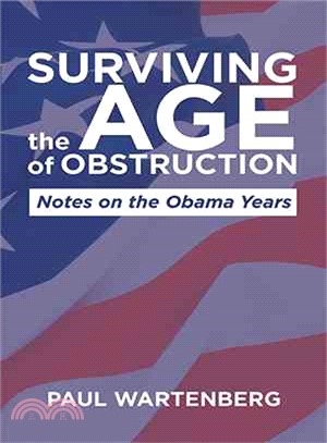 Surviving the Age of Obstruction ─ Notes on the Obama Years