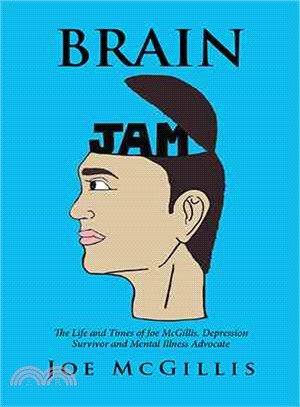 Brain Jam ― The Life and Times of Joe Mcgillis, Depression Survivor and Mental Illness Advocate