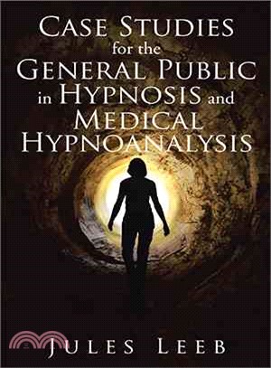 Case Studies for the General Public in Hypnosis and Medical Hypnoanalysis