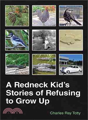A Redneck Kid??Stories of Refusing to Grow Up