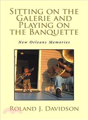 Sitting on the Galerie and Playing on the Banquette ─ New Orleans Memories