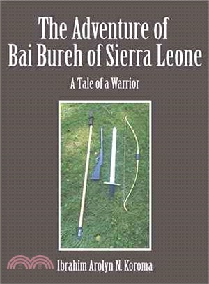 The Adventure of Bai Bureh of Sierra Leone ─ A Tale of a Warrior