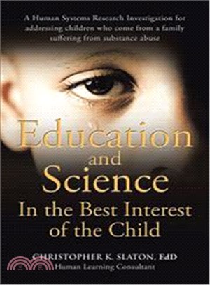 Education and Science in the Best Interest of the Child ─ A Human Systems Research Investigation for Addressing Children Who Come from a Family Suffering from Substance Abuse