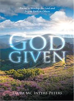 God Given ─ Poems to Worship the Lord and Inspire Faith in Others