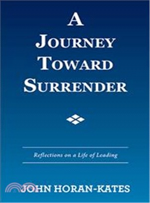 A Journey Toward Surrender ― Reflections on a Life of Leading