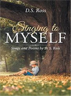 Singing to Myself ─ Songs and Poems