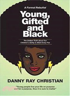 Young, Gifted and Black ─ The Defiant Truth About Our Children Ability to Meet Every Foe