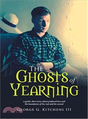 The Ghosts of Yearning ― A Gothic Short Story About Profound Loss and the Boundaries of the Real and the Unreal