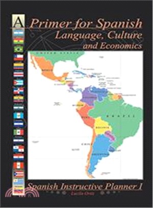 A Primer for Spanish Language, Culture and Economics ─ Spanish Instructive Planner I