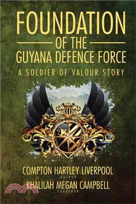 Foundation of the Guyana Defence Force ─ A Soldier of Valour Story