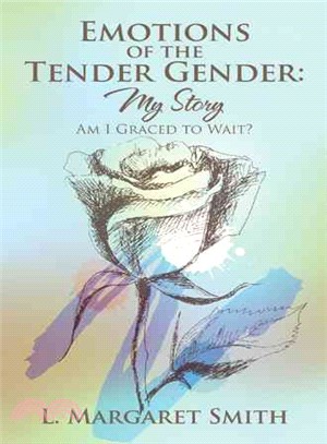 Emotions of the Tender Gender ― My Story. Am I Graced to Wait?