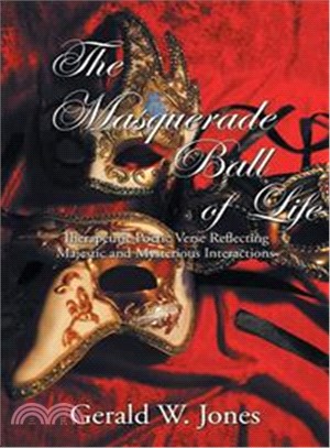 The Masquerade Ball of Life ─ Therapeutic Poetic Verse Reflecting Majestic and Mysterious Interactions